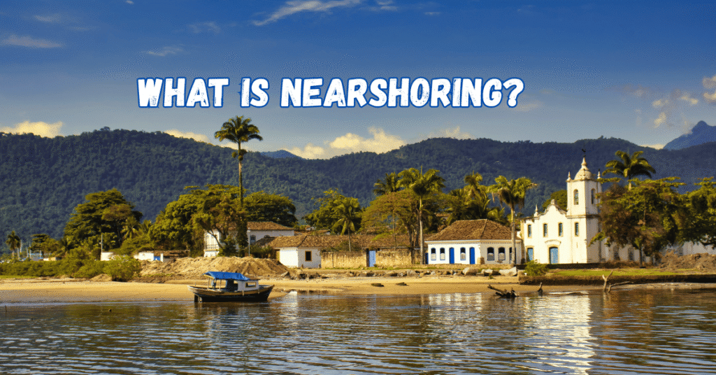 What is nearshoring?